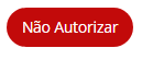 Botão Não Autorizar